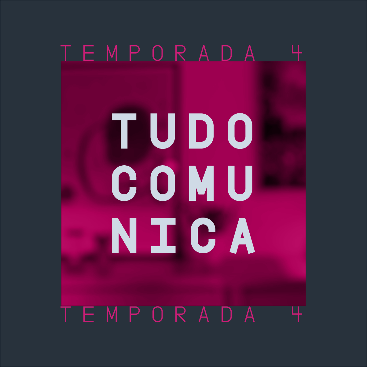 Capa da quarta temporada do podcast Tudo Comunica